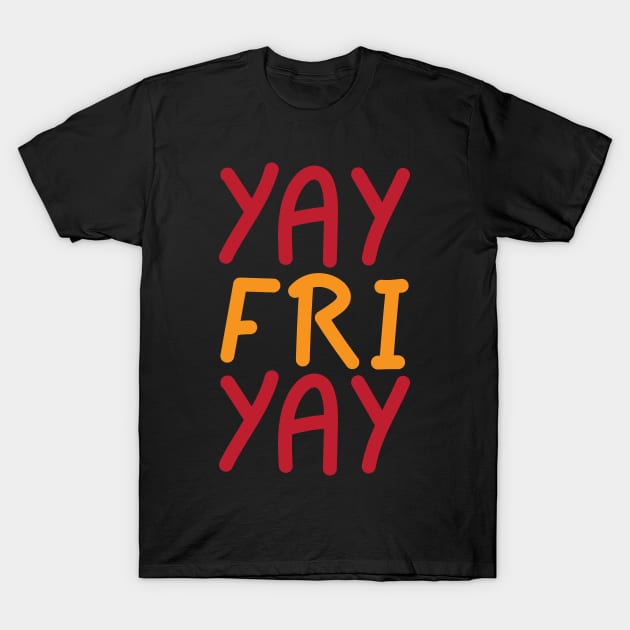 yay Fri yay T-Shirt by Cathalo